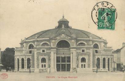 / CPA FRANCE 10 "Troyes, le cirque Municipal"