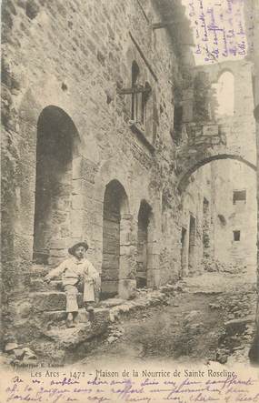 / CPA FRANCE 83 "Les Arcs, maison de la nourrice de Sainte Roseline"