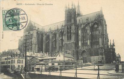 / CPA FRANCE 57 "Metz, cathédrale, Place de Chambre"