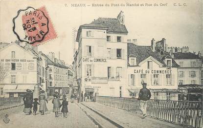 / CPA FRANCE 77 "Meaux, entrée du pont du marché et rue du Cerf" / CACHET AMBULANT