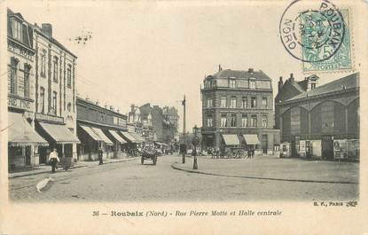 / CPA FRANCE 59 "Roubaix, rue Pierre Motte et Halle centrale"