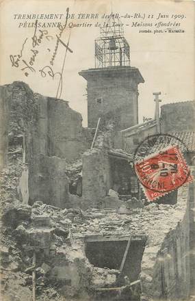 / CPA FRANCE 13 "Pelissanne, tremblement de terre juin 1909, quartier de la tour"