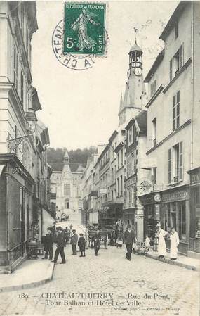 / CPA FRANCE 02 "Château Thierry, rue du pont, tour Balhan, et hôtel de ville"