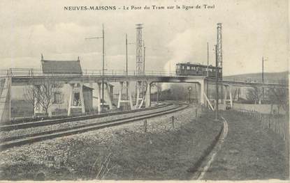 / CPA FRANCE 54 "Neuves maisons, le pont du tram sur la ligne de Toul" / TRAMWAY