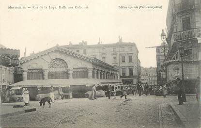 .CPA  FRANCE 34 "  Montpellier, Rue de la Loge, Halle aux colonnes"