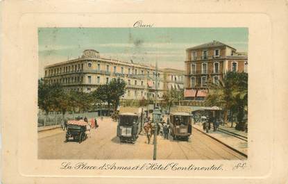 CPA ALGERIE "Oran, la Place d'Armes et Hotel Continental"