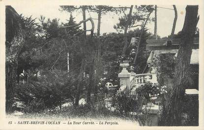 .CPA  FRANCE 44 "St Brévin l'Océan, La tour carrée, la pergola"