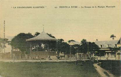 CPA GUADELOUPE illustrée "Pointe à Pitre, Le Kiosque de la Musique municipale" / N°27 / CARTE TOILÉE