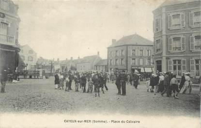 CPA FRANCE 80 "Cayeux-sur-Mer, Place du Calvaire"