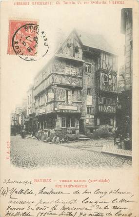 / CPA FRANCE 14 "Bayeux, vieille maison, rue Saint Martin" 