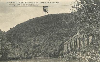 CPA FRANCE 39 "Env. d'Orgelet, Chartreuse de Vaucluse, le pont transbordeur"