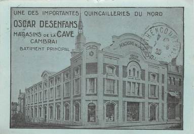 / CPA FRANCE 59 "Oscar Desenfans, magasins de la Cave de Cambrai" / QUINCAILLERIE / CARTE PUBLICITAIRE