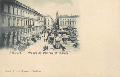 / CPA FRANCE 31 "Toulouse, arcade du capitole et marché" / Ed. LABOUCHE