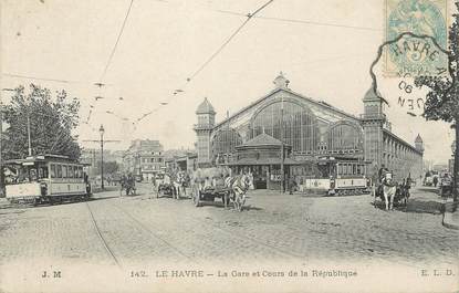 / CPA FRANCE 76 "Le Havre, la gare et cours de la République" / TRAMWAY