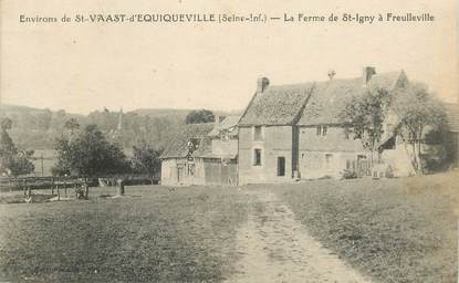 CPA FRANCE  76 "Env. de Saint Vaast d'Equiqueville, la Ferme de Saint Igny à Freulleville"