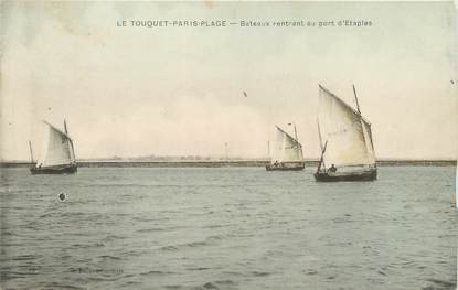 / CPA FRANCE 62 "Le Touquet Paris Plage, bateaux rentrant au port d'Etaples"